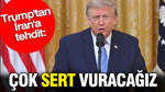 Trump'tan İran'a tehdit: Çok sert vuracağız