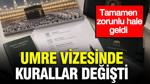 Umre vizesinde kurallar değişti: Tamamen zorunlu oldu