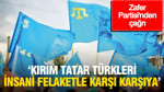 Zafer Partisi'nden Kırım Tatar Türkleri için çağrı