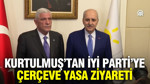 Numan Kurtulmuş’tan İYİ Parti’ye çerçeve yasa ziyareti