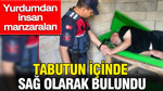 Tabutun içinde sağ olarak bulundu: Yurdumdan insan manzaraları