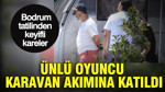 Ünlü oyuncu Karavan akımına katıldı: Bodrum'daki tatilinden kareler