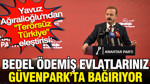 Yavuz Ağıralioğlu'ndan iktidara: Bedel ödemiş evlatlarınız Güvenpark'ta eylem yapıyor