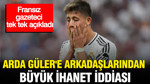 Arda Güler'e takım arkadaşlarından büyük ihanet iddiası: Fransız gazeteci tek tek açıkladı