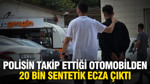 Bursa'da 50 kilometrelik nefes kesen takip: 20 bin sentetik ecza ele geçirildi