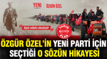 Özgür Özel’in YENİ Parti için seçtiği o sözün hikayesi