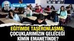 Eğitimde Taşeronlaşma: Çocuklarımızın geleceği kimin emanetinde?
