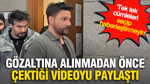 Oğuzhan Uğur, gözaltına alınmadan önce çektiği uzun bir video kaydını paylaştı