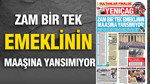 Yeniçağ Gazetesi: 'ZAM BİR TEK EMEKLİNİN MAAŞINA YANSIMIYOR'