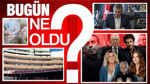 27 Temmuz 2026 Türkiye gündeminde ne oldu?