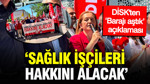 DİSK’ten ‘Barajı aştık’ açıklaması: Sağlık işçileri hakkını alacak