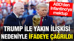 FIFA Başkanı Infantino Trump ile ilişkisi nedeniyle ifadeye çağrıldı