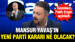 Gazeteci Fatih Ergin açıkladı: Mansur Yavaş'ın Yeni Parti kararı ne olacak?