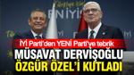 İYİ Parti’den YENİ Parti’ye tebrik: Müsavat Dervişoğlu, Özgür Özel’i kutladı