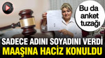 Anket için adını soy adını verdi, maaşına haciz konuldu
