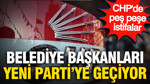 CHP'de istifa dalgası büyüyor: Belediye başkanları YENİ Parti'ye geçiyor
