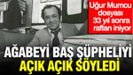 Uğur Mumcu dosyası 33 yıl sonra raftan iniyor: Ağabeyi baş şüpheliyi açık açık söyledi