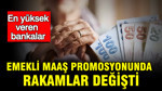 Emekli maaş promosyonunda rakamlar değişti: En yüksek veren bankalar