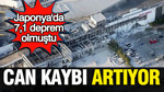 Japonya'da depremin bilançosu artıyor: Can kaybı yükseldi