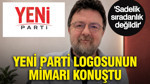 Yeni Parti logosunun mimarı konuştu: Sadelik sıradanlık değildir