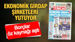 YENİÇAĞ Gazetesi: EKONOMİK GİRDAP ŞİRKETLERİ YUTUYOR