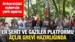 Ankara'daki eylemde yeni aşama: Er Şehit ve Gaziler Platformu açlık grevi hazırlığında
