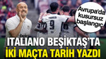 Vincenzo Italiano Beşiktaş'ta iki maçta tarihe geçti: Yıllar sonra bir ilk