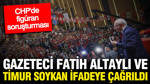 Fatih Altaylı ve Timur Soykan 'figüran' soruşturması kapsamında ifadeye çağrıldı