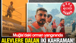 Muğla’daki orman yangınında alevlere dalan iki kahraman