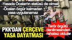 PKK'dan çerçeve yasada Öcalan dayatması: Özgürlüğünü şart koştu