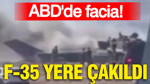 ABD'de facia: F-35 savaş uçağı yere çakıldı