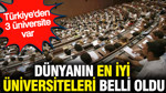 Dünyanın en iyi üniversiteleri belli oldu: Türkiye'den 3 üniversite var