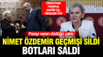 Parayı veren düdüğü çaldı: Nimet Özdemir geçmişi sildi, botları saldı