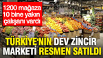 Türkiye'nin dev zincir marketi resmen satıldı: 1200 mağaza 10 bine yakın çalışanı vardı