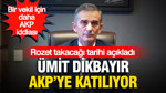 Ümit Dikbayır AKP'ye katılıyor: Bir vekil için daha AKP iddiası