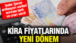 Kira fiyatlarında yeni dönem: Sefer Şener enflasyon verileri sonrası tarih ve oran verdi