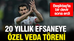 Beşiktaş’ta bir devir sona erdi: 20 yıllık efsaneye özel veda töreni