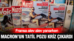 Fransa alev alev yanarken Macron’un tatil pozu kriz çıkardı