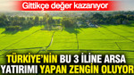 Türkiye’nin bu 3 iline arsa yatırımı yapan zengin oluyor: Gittikçe değer kazanıyor