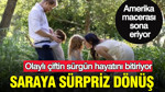 Olaylı çiftin sürgün hayatını bitiriyor: Saraya sürpriz dönüş