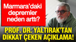 Marmara’daki depremler neden arttı? Prof. Dr. Yaltırak’tan dikkat çeken açıklama