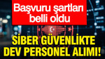 Siber güvenlikte dev personel alımı: Başvuru şartları belli oldu