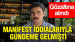 Manifest iddialarıyla gündeme gelmişti: Mesut Adlin gözaltına alındı