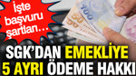 SGK’dan emekliye 5 ayrı ödeme hakkı: İşte başvuru şartları…