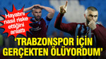 Burak Yılmaz yıllar sonra çarpıcı itiraf: 'Trabzonspor için gerçekten ölüyordum'