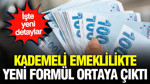 Kademeli emeklilikte yeni formül ortaya çıktı: Yaş detayları netleşiyor