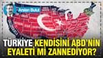 Türkiye, kendisini ABD’nin eyaleti mi zannediyor?