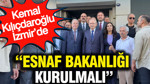 Kemal Kılıçdaroğlu İzmir'de: Esnaf Bakanlığı kurulmalı