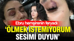 Hemşire Ebru’nun feryadı: Ölmek istemiyorum, sesimi duyun