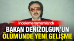 Mezarı açılan eski Bakan Denizolgun’un ölümünde yeni gelişme